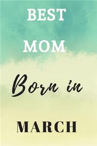 Best Mom Born In March Notebook Journal Gift