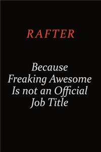 Rafter Because Freaking Awesome Is Not An Official Job Title