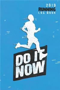 Do It Now - 2019 Running Log Book