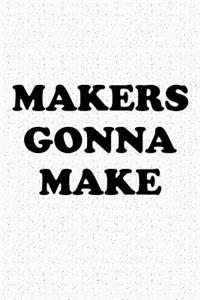 Makers Gonna Make