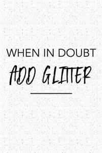 When in Doubt Add Glitter