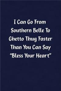 I Can Go from Southern Belle to Ghetto Thug Fast Than You Can Say Bless Your Heart