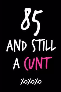85 and Still a Cunt
