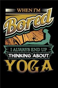 When I'm Bored I Always End Up Thinking Yoga