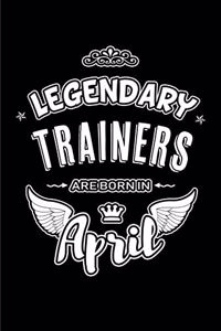 Legendary Trainers are born in April
