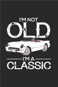 I'm Not Old I'm A Classic