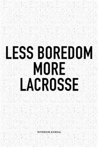 Less Boredom More Lacrosse