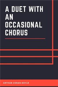 A Duet With An Occasional Chorus
