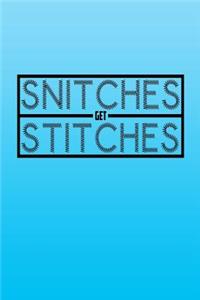 Snitches Get Stitches