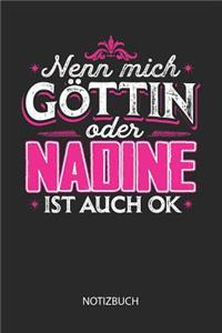 Nenn mich Göttin oder - Nadine - ist auch OK - Notizbuch
