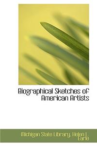 Biographical Sketches of American Artists