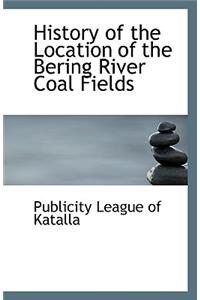 History of the Location of the Bering River Coal Fields