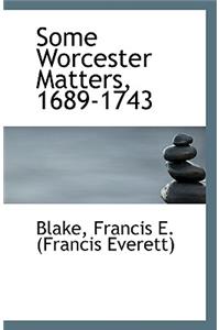 Some Worcester Matters, 1689-1743
