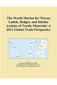 The World Market for Woven Labels, Badges, and Similar Articles of Textile Materials
