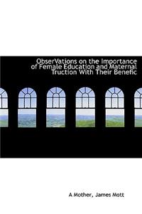 Observations on the Importance of Female Education and Maternal Truction with Their Benefic