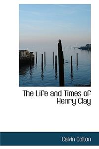 The Life and Times of Henry Clay