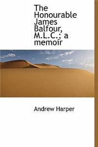 The Honourable James Balfour, M.L.C.; A Memoir