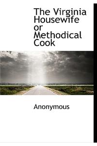The Virginia Housewife or Methodical Cook