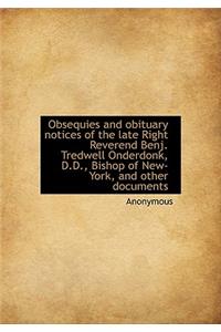 Obsequies and Obituary Notices of the Late Right Reverend Benj. Tredwell Onderdonk, D.D., Bishop of