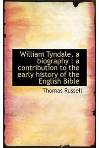 William Tyndale, a Biography