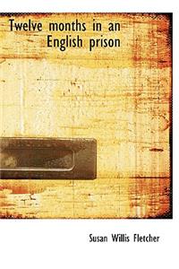Twelve Months in an English Prison