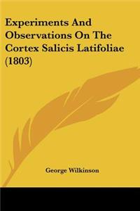 Experiments And Observations On The Cortex Salicis Latifoliae (1803)