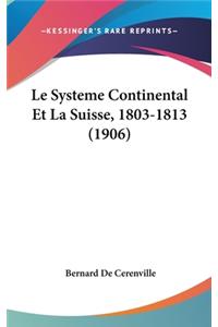 Le Systeme Continental Et La Suisse, 1803-1813 (1906)