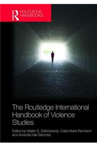 The Routledge International Handbook of Violence Studies