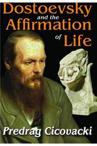 Dostoevsky and the Affirmation of Life