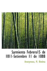Sarmiento Febrero15 de 1811-Setiembre 11 de 1888