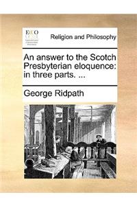 An Answer to the Scotch Presbyterian Eloquence