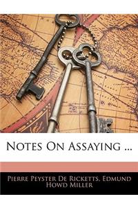 Notes on Assaying ...