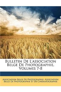 Bulletin de L'Association Belge de Photographie, Volumes 7-8