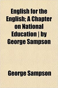 English for the English; A Chapter on National Education by George Sampson