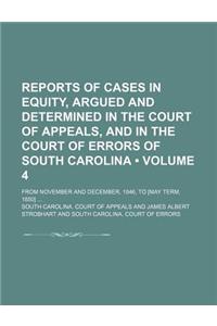 Reports of Cases in Equity, Argued and Determined in the Court of Appeals, and in the Court of Errors of South Carolina (Volume 4); From November and December, 1846, to [May Term, 1850]