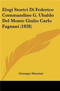 Elogi Storici Di Federico Commandino G. Ubaldo Del Monte Giulio Carlo Fagnani (1828)