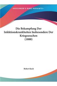 Die Bekampfung Der Infektionskrankheiten Insbesondere Der Kriegsseuchen (1888)