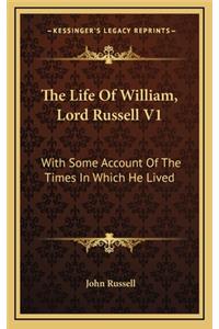 The Life of William, Lord Russell V1: With Some Account of the Times in Which He Lived