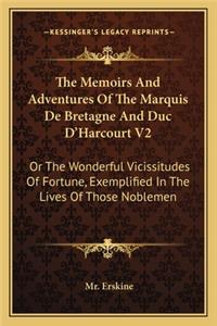 Memoirs and Adventures of the Marquis de Bretagne and Duc D'Harcourt V2