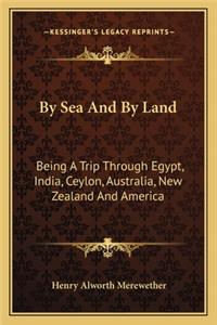 By Sea and by Land: Being a Trip Through Egypt, India, Ceylon, Australia, New Zealand and America