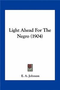 Light Ahead For The Negro (1904)