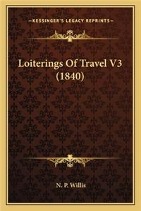 Loiterings of Travel V3 (1840)