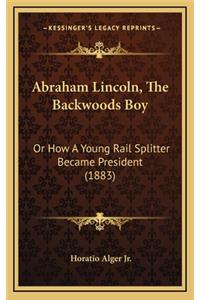 Abraham Lincoln, The Backwoods Boy