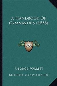 A Handbook Of Gymnastics (1858)