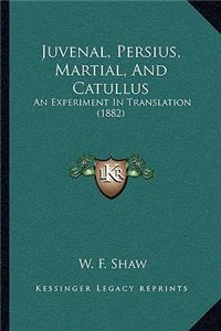 Juvenal, Persius, Martial, and Catullus: An Experiment in Translation (1882)