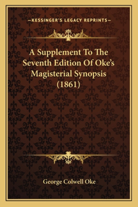 A Supplement To The Seventh Edition Of Oke's Magisterial Synopsis (1861)