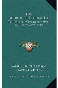 The Doctrine of Eternal Hell Torments Overthrown