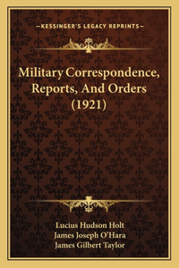 Military Correspondence, Reports, And Orders (1921)