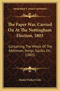Paper War, Carried On At The Nottingham Election, 1803