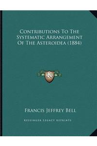 Contributions To The Systematic Arrangement Of The Asteroidea (1884)